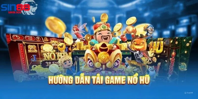 Hướng Dẫn Tải Game Nổ Hũ Sin88 Trên Các Nền Tảng