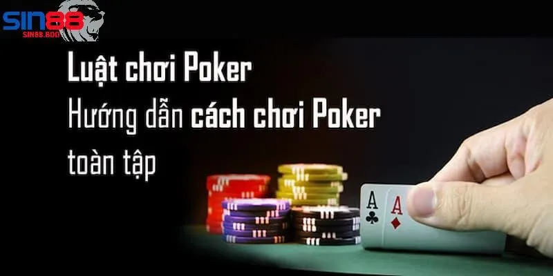 Luật Chơi Bài Poker Tại Sin88